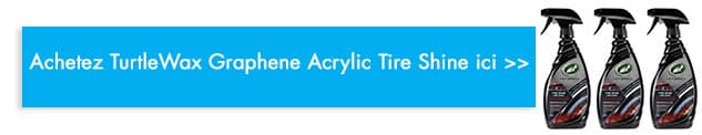 acheter turtle wax Graphene Acrylic Tire Shine