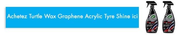acheter dressing pneu Turtle Wax Graphene Acrylic Tyre Shine