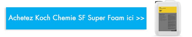 acheter Koch Chemie SF Super Foam